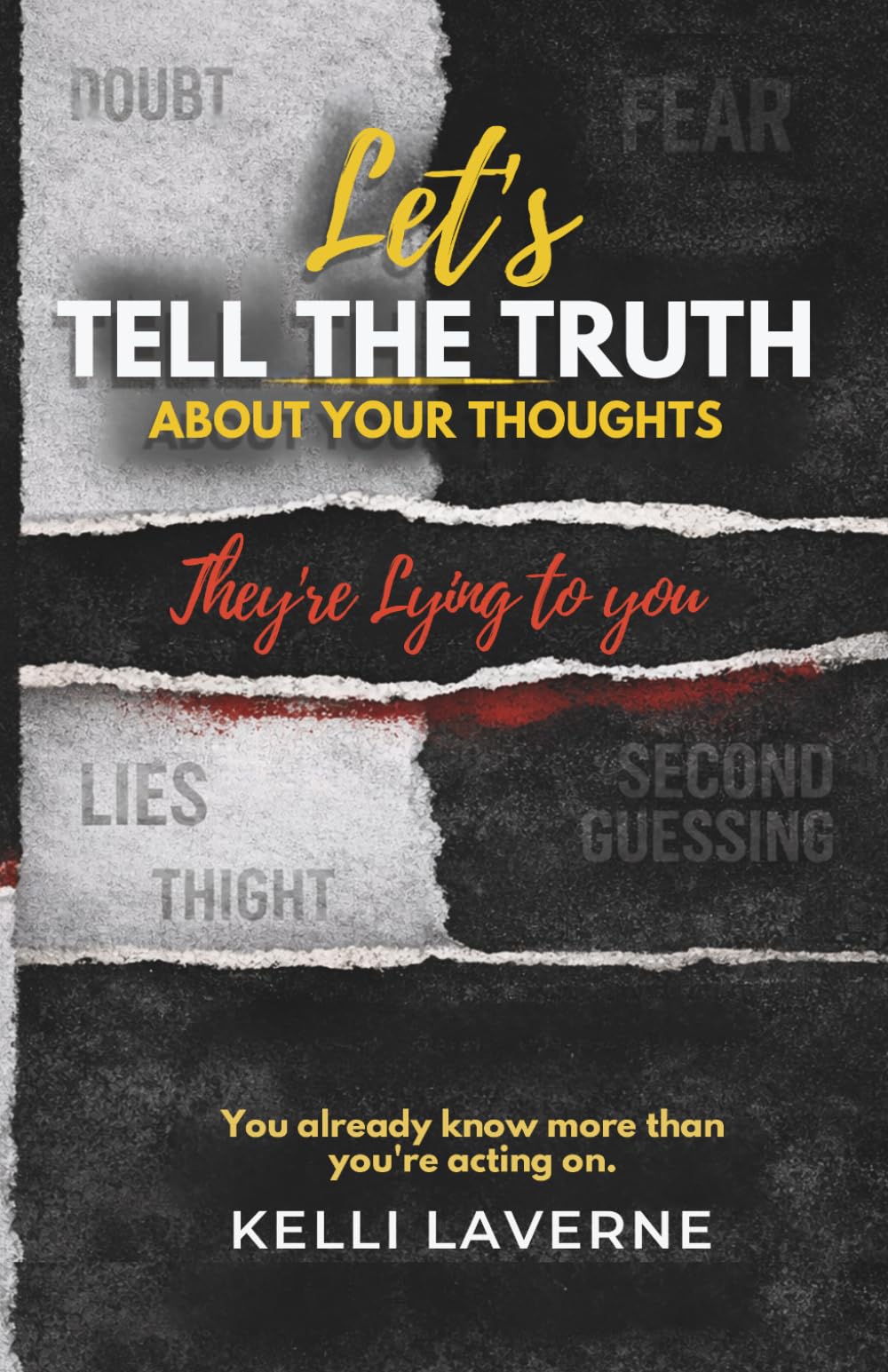 Let’s Tell the Truth About Your Thoughts: They’re Lying to You