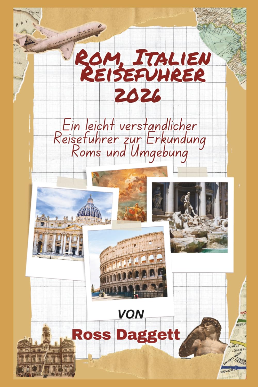 Rom, Italien Reiseführer 2026: Ein einfacher Reiseführer zur Erkundung von Rom und Umgebung