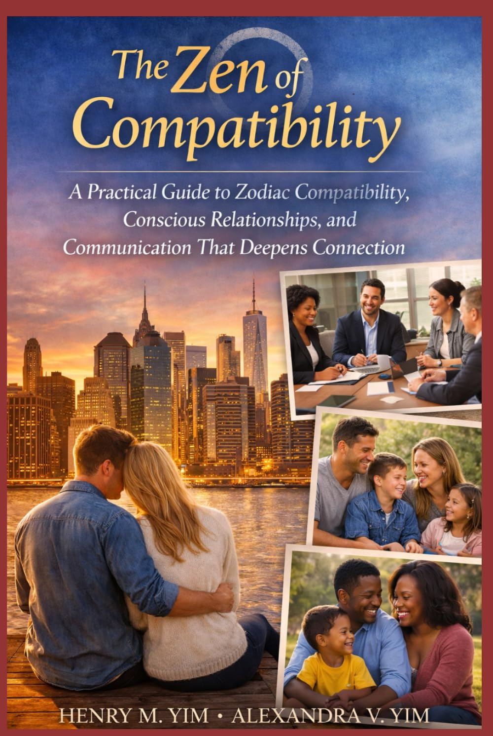 THE ZEN OF COMPATIBILITY: A Practical Guide to Zodiac Compatibility, Conscious Relationships, and Communication that Deepens Connection