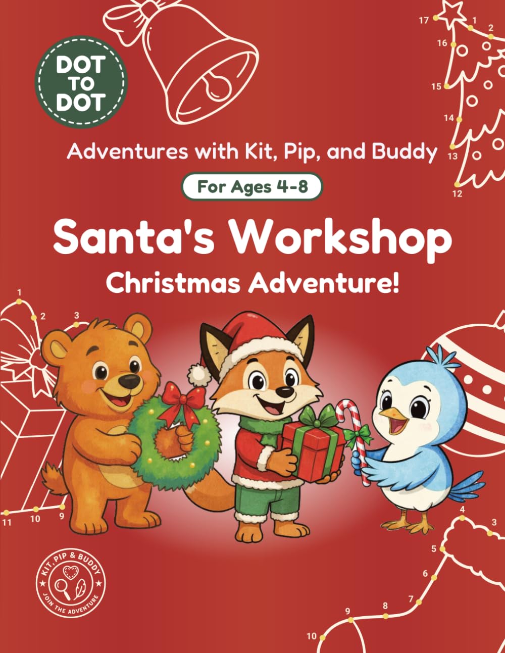 Santa's Workshop: Dot-to-Dot Book for Kids Ages 4-8: Fun Connect the Dots Activity Book with Christmas Puzzles for Kids (Adventures with Kit, Pip, and Buddy: Dot-to-Dot)