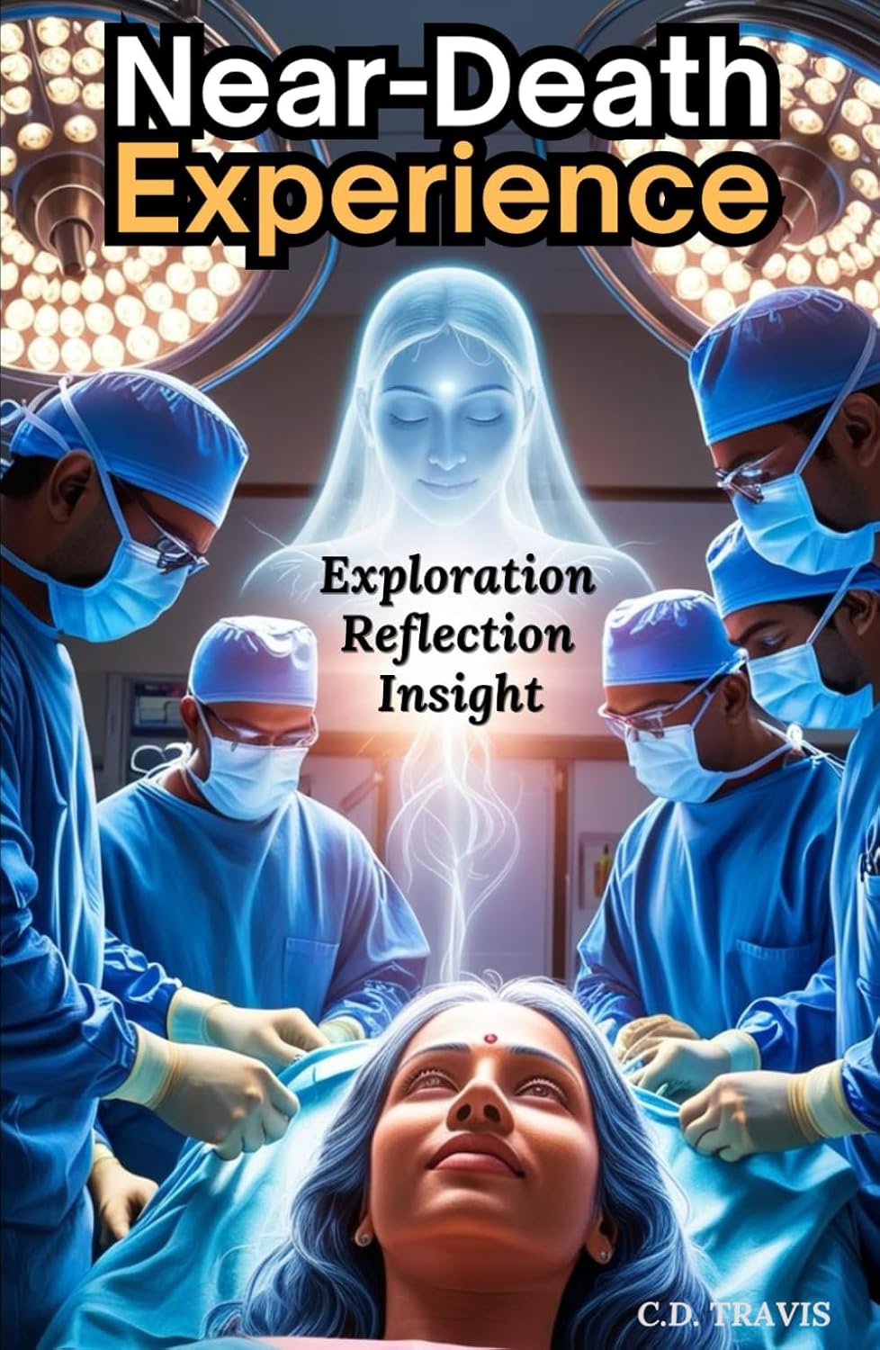 Near-Death Experience: Exploration, Reflection, Insight      Hardcover – December 12, 2024