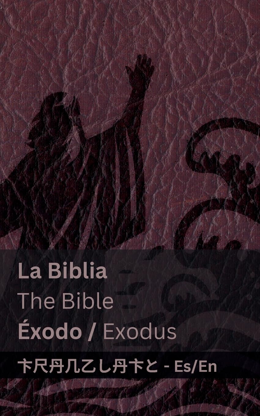 La Biblia (Éxodo) / The Bible (Exodus): Tranzlaty Español English (Espaol English)