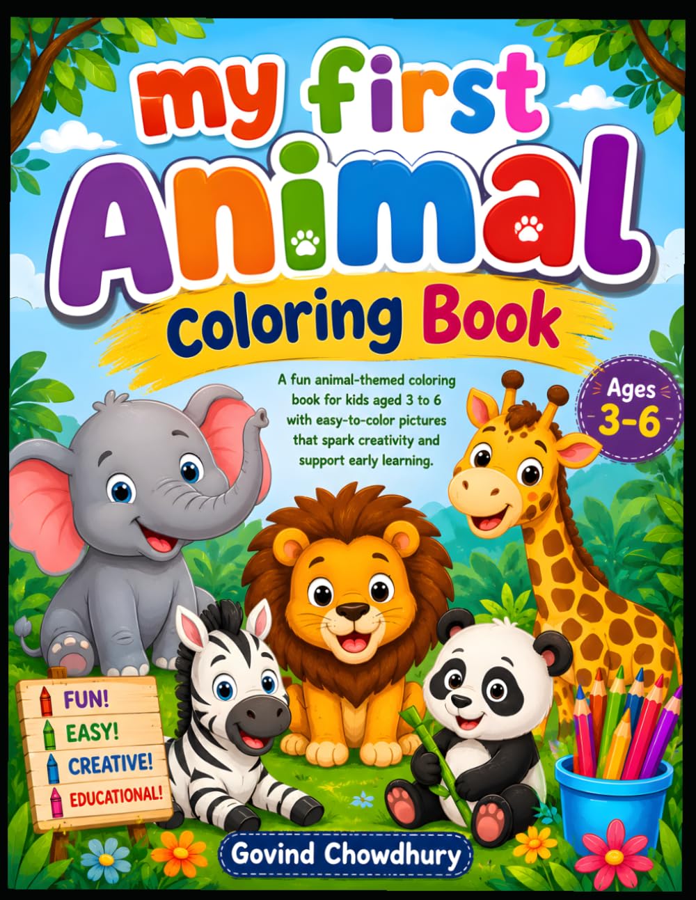 My First Animal Coloring Book for Kids Ages 3-6: Fun and Easy Cute Animal Coloring Pages for Toddlers and Preschoolers | Simple Designs to Build Creativity, Focus, and Fine Motor Skills