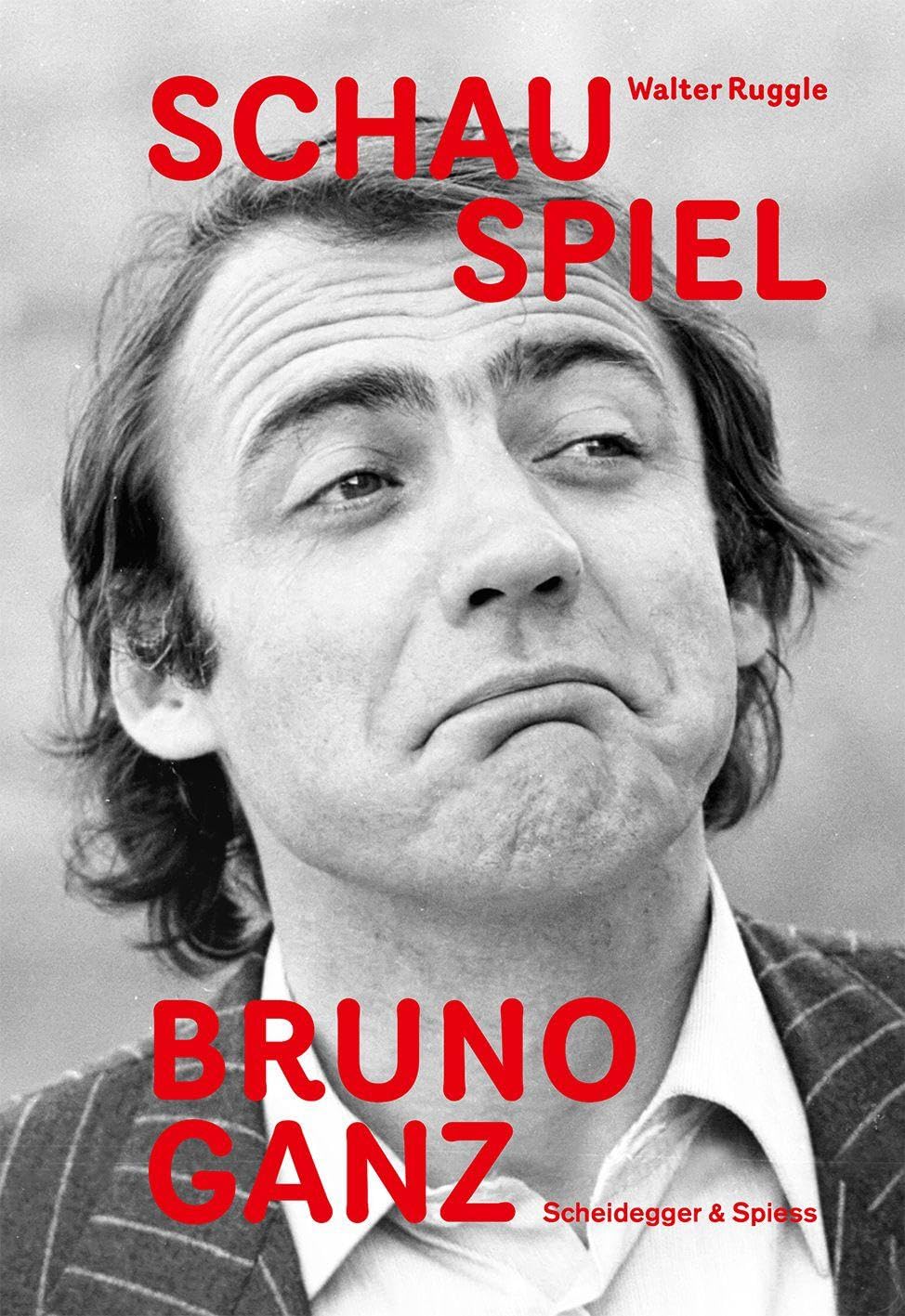 Schau Spiel Bruno Ganz /allemand: Eine Reise mit den Figuren des Schauspielers