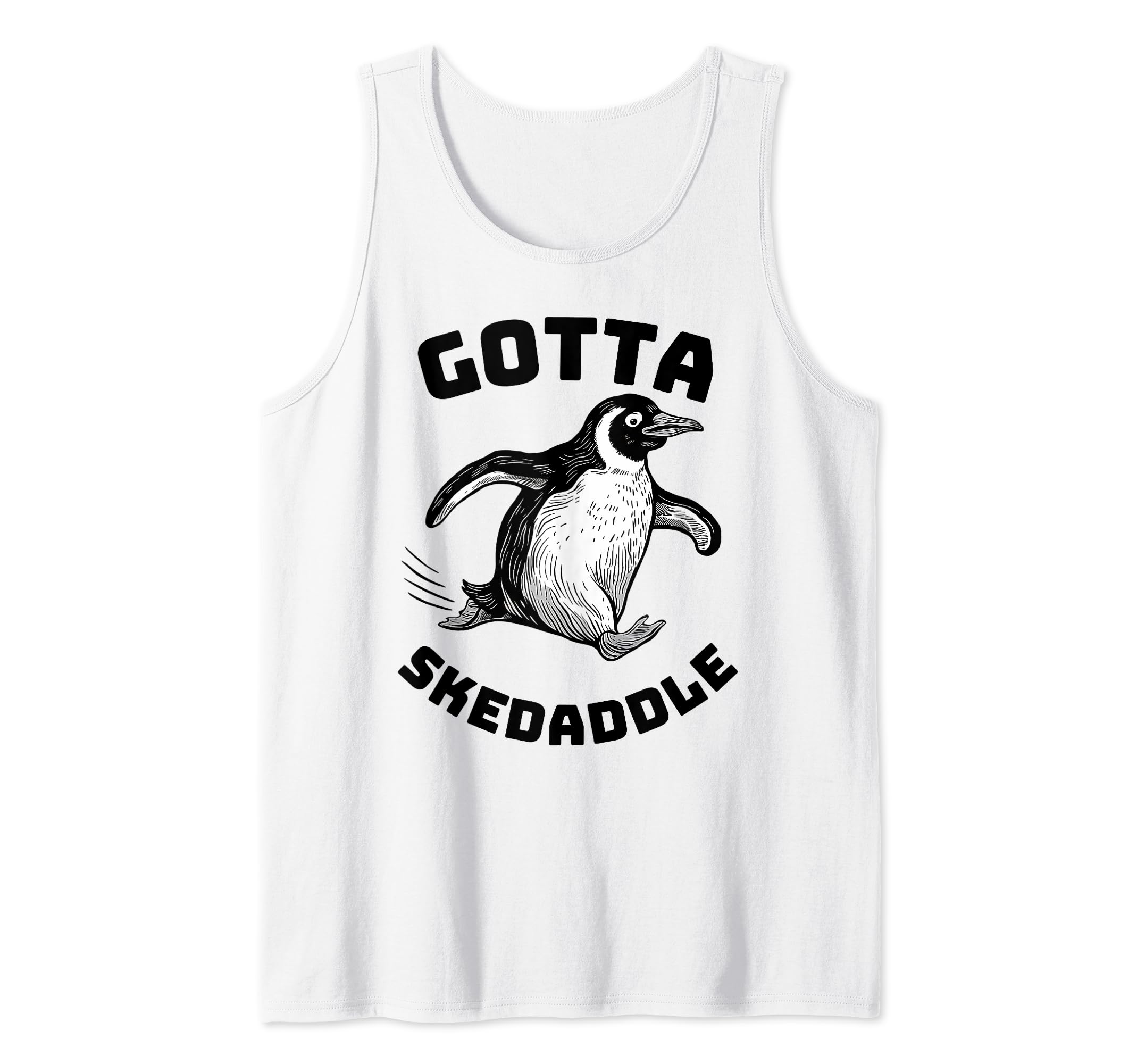 Funny Penguin Quote Gotta Skedaddle Meme Tank Top