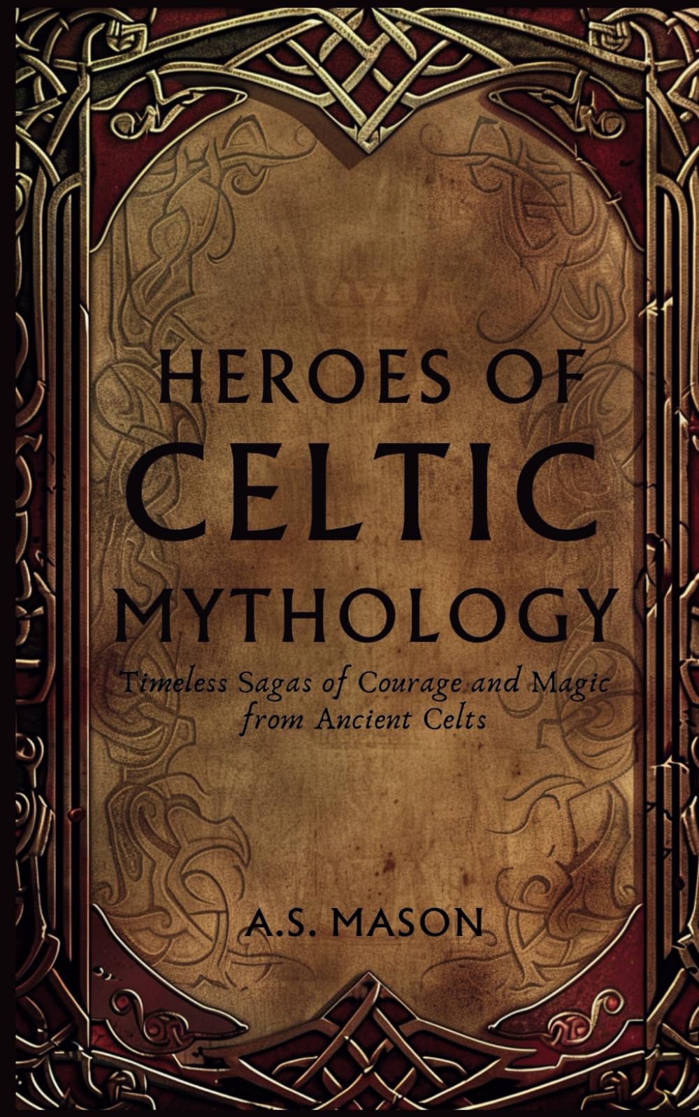 Heroes of Celtic Mythology: Timeless Sagas of Courage and Magic from Ancient Celts