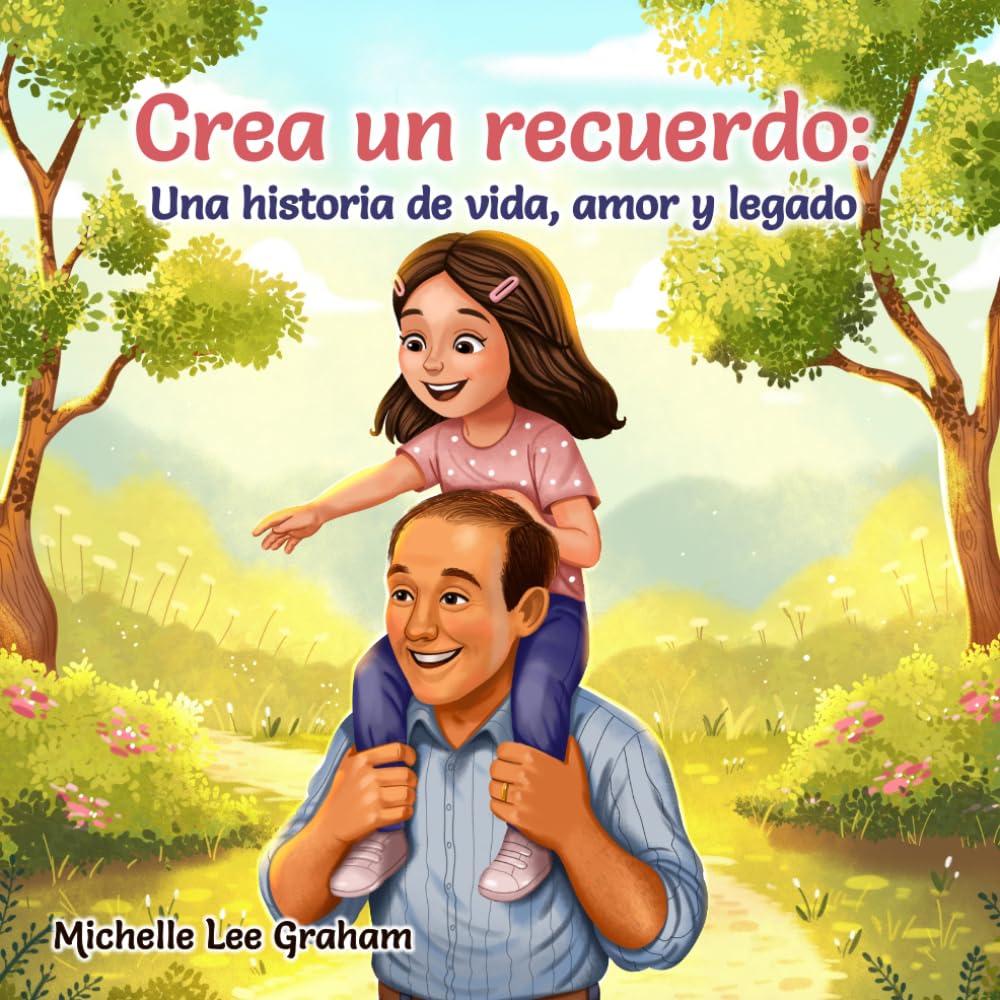 Crea un recuerdo: Una historia de vida, amor y legado