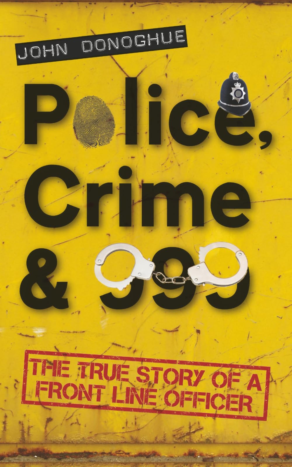 Police, Crime & 999: The True Story of a Front Line Officer