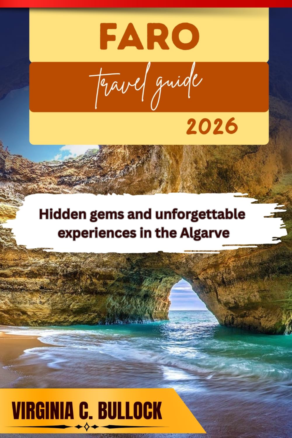 FARO TRAVEL GUIDE 2026: Hidden gems and unforgettable experiences in the Algarve