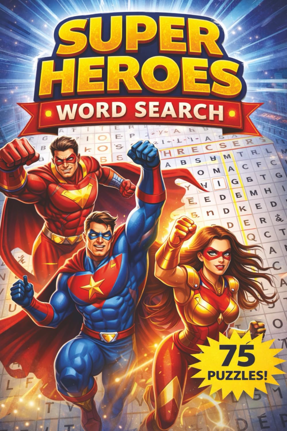 Super Heroes Word Search Book: Super Heroes Word Search with Easy to Read about Comic, Heroes, Villains, and more [6x9 inches, 150 pages] 75 puzzles....a Gift for Vacations, Holidays, and Free Times