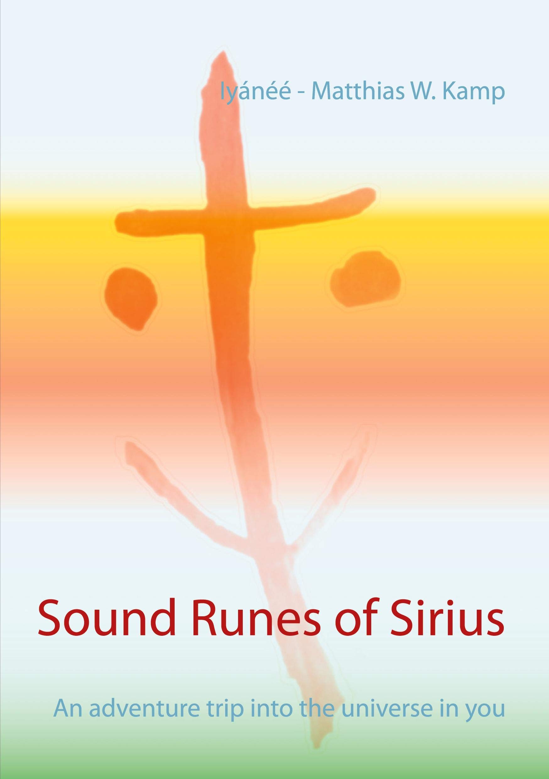 Sound Runes of Sirius: An adventure trip into the universe in you Paperback – Import, 11 February 2021