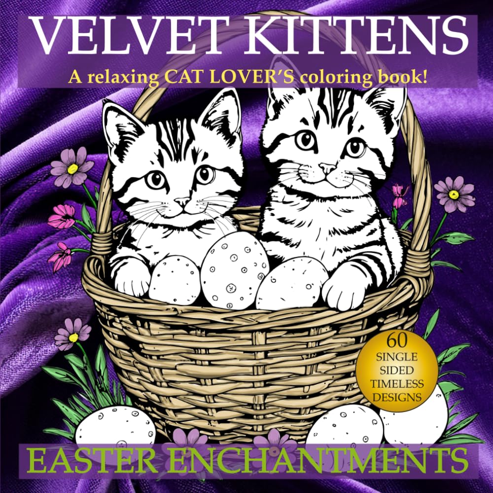 VELVET KITTENS EASTER ENCHANTMENTS: A relaxing CAT LOVER'S coloring book! (Velvet Kittens - A relaxing Cat Lover's coloring book)