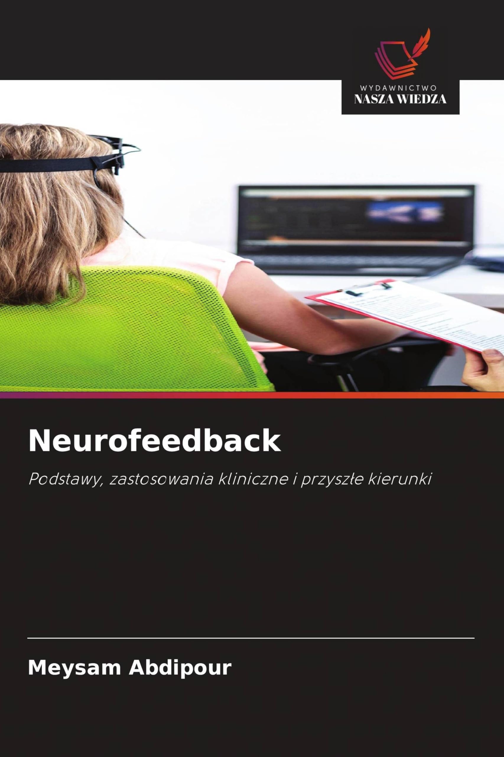 Neurofeedback: Podstawy, zastosowania kliniczne i przysz¿e kierunki