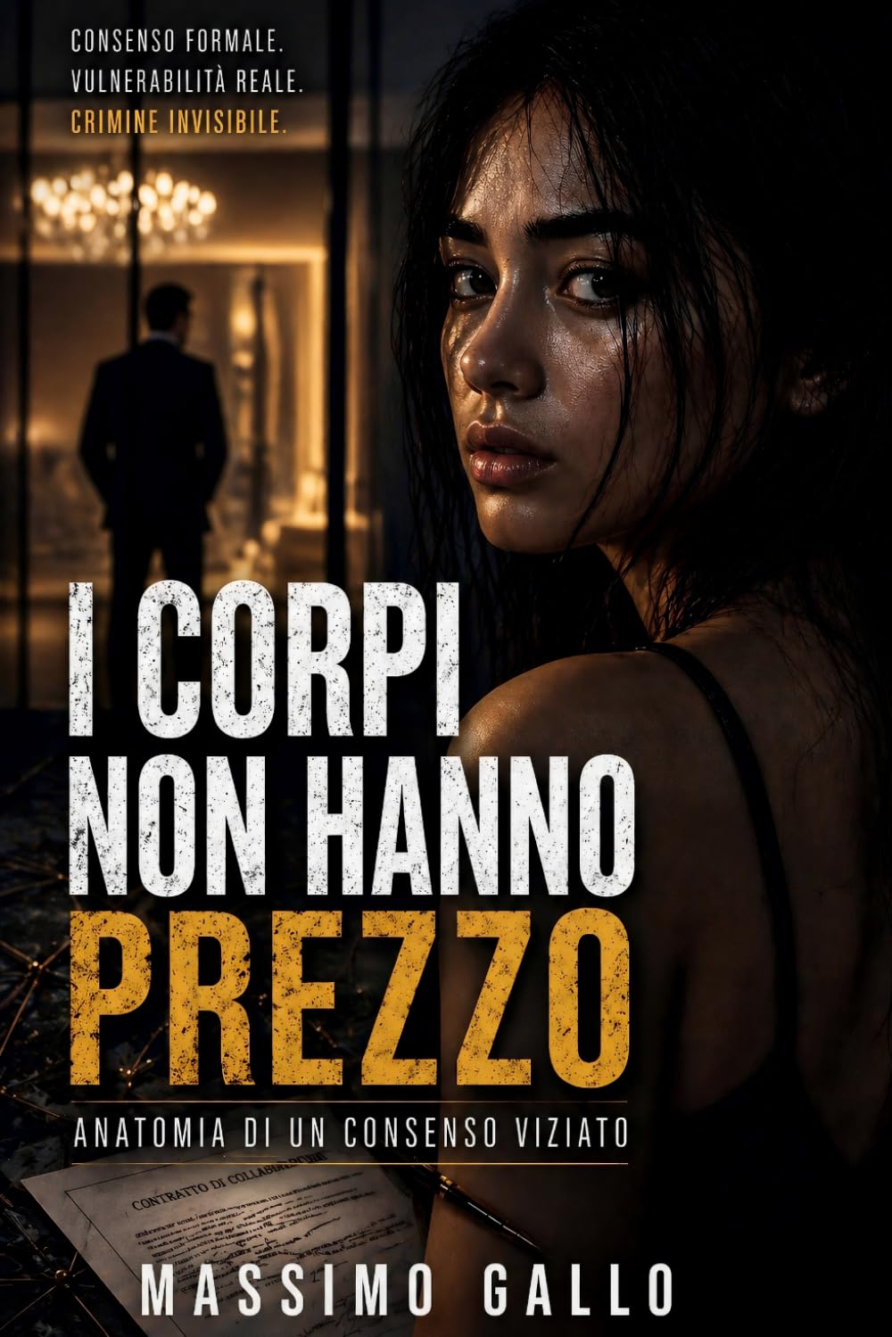I CORPI NON HANNO PREZZO: Anatomia di un consenso viziato (CICLO DELLE PRIVAZIONI)