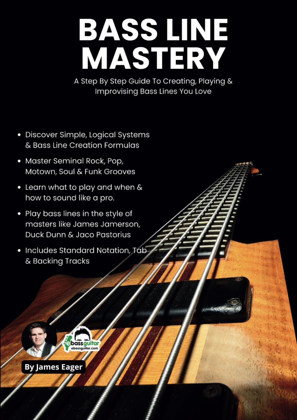 Bass Line Mastery: A Step-By-Step Guide To Creating, Playing & Improvising The Bass Lines You Love
