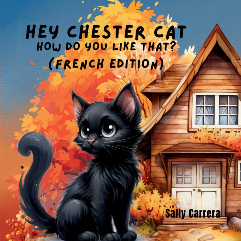 Chester Cat How Do You Like That? : French Edition