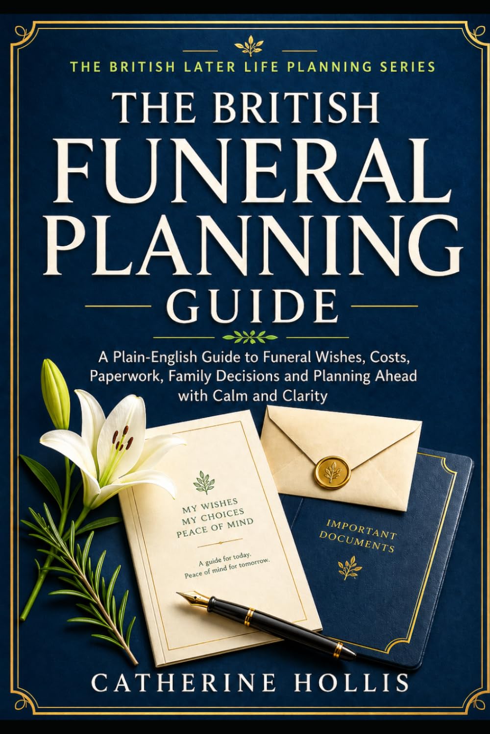 The British Funeral Planning Guide: A Plain-English Guide to Funeral Wishes, Costs, Paperwork, Family Decisions and Planning Ahead with Calm and Clarity (The British Later Life Planning Series)