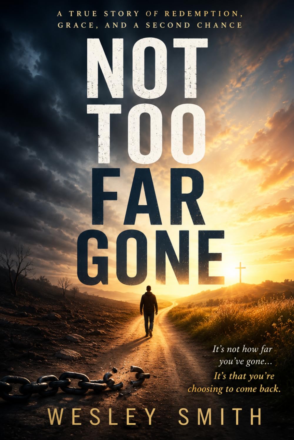 NOT TOO FAR GONE: A Journey of Redemption, Calling, and God's Faithfulness