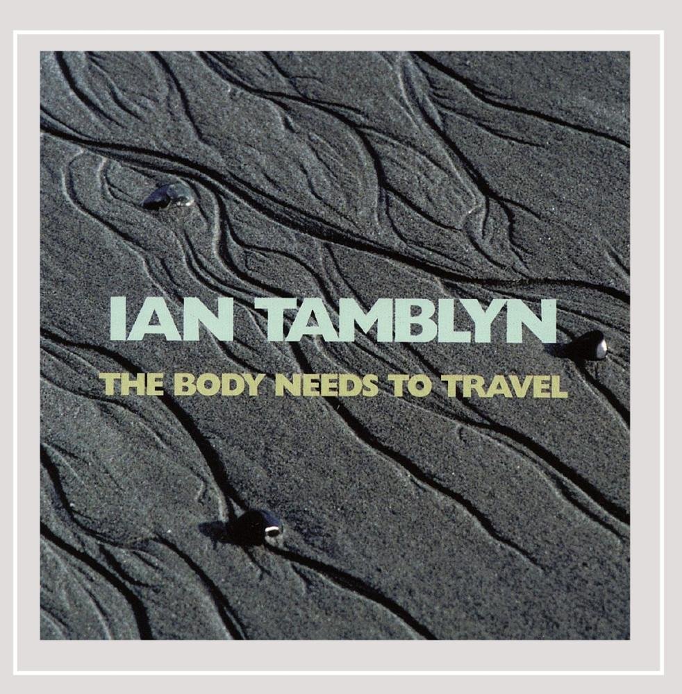 Body Needs to Travel [Audio CD] Ian Tamblyn