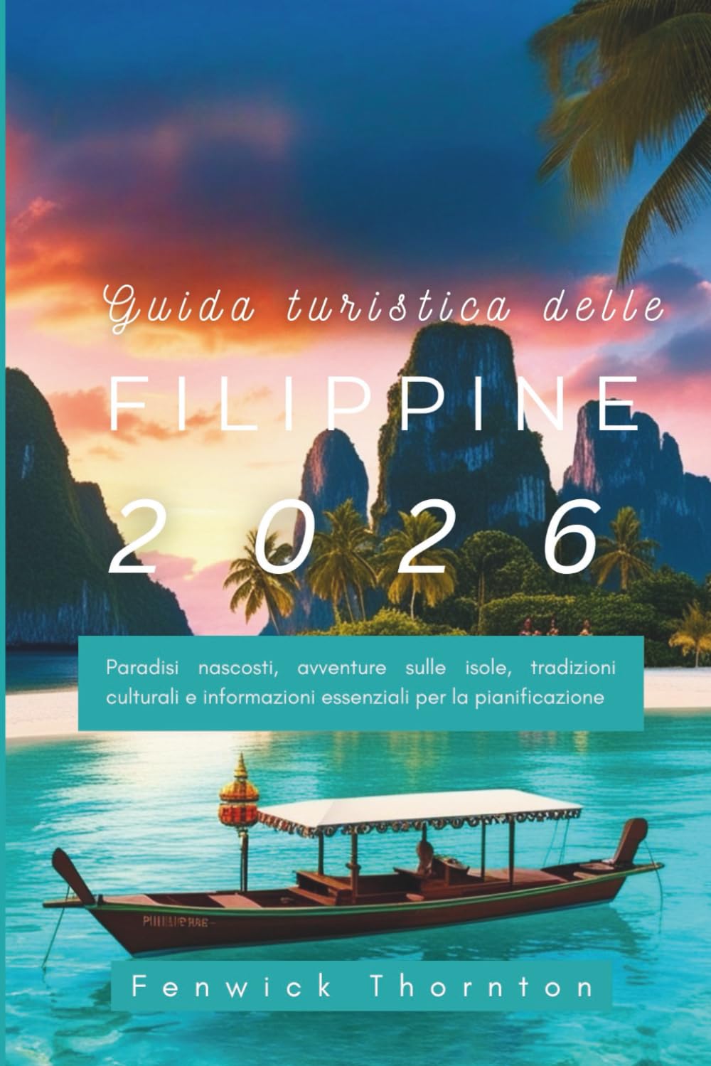 Guida turistica delle Filippine 2026: Paradisi nascosti, avventure sulle isole, tradizioni culturali e informazioni essenziali per la pianificazione