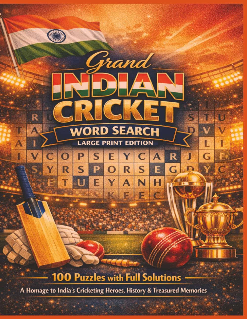 Grand INDIAN CRICKET WORD SEARCH LARGE PRINT EDITION: 100 Puzzles with Full Solutions. A Homage to India’s Cricketing Heroes, History & Treasured Memories (Rohim's Indian Desi Puzzlers)