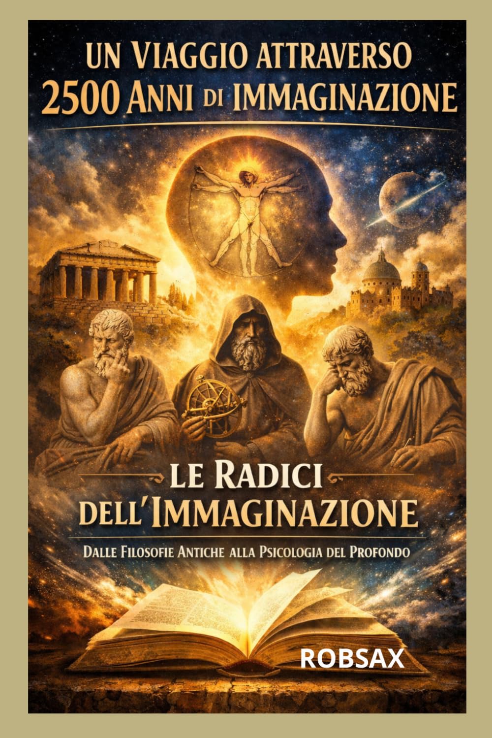 Le Radici dell' Immaginazione: Dalle filosofie antiche alla psicologia del profondo (Il Potere dell' Immaginazione)