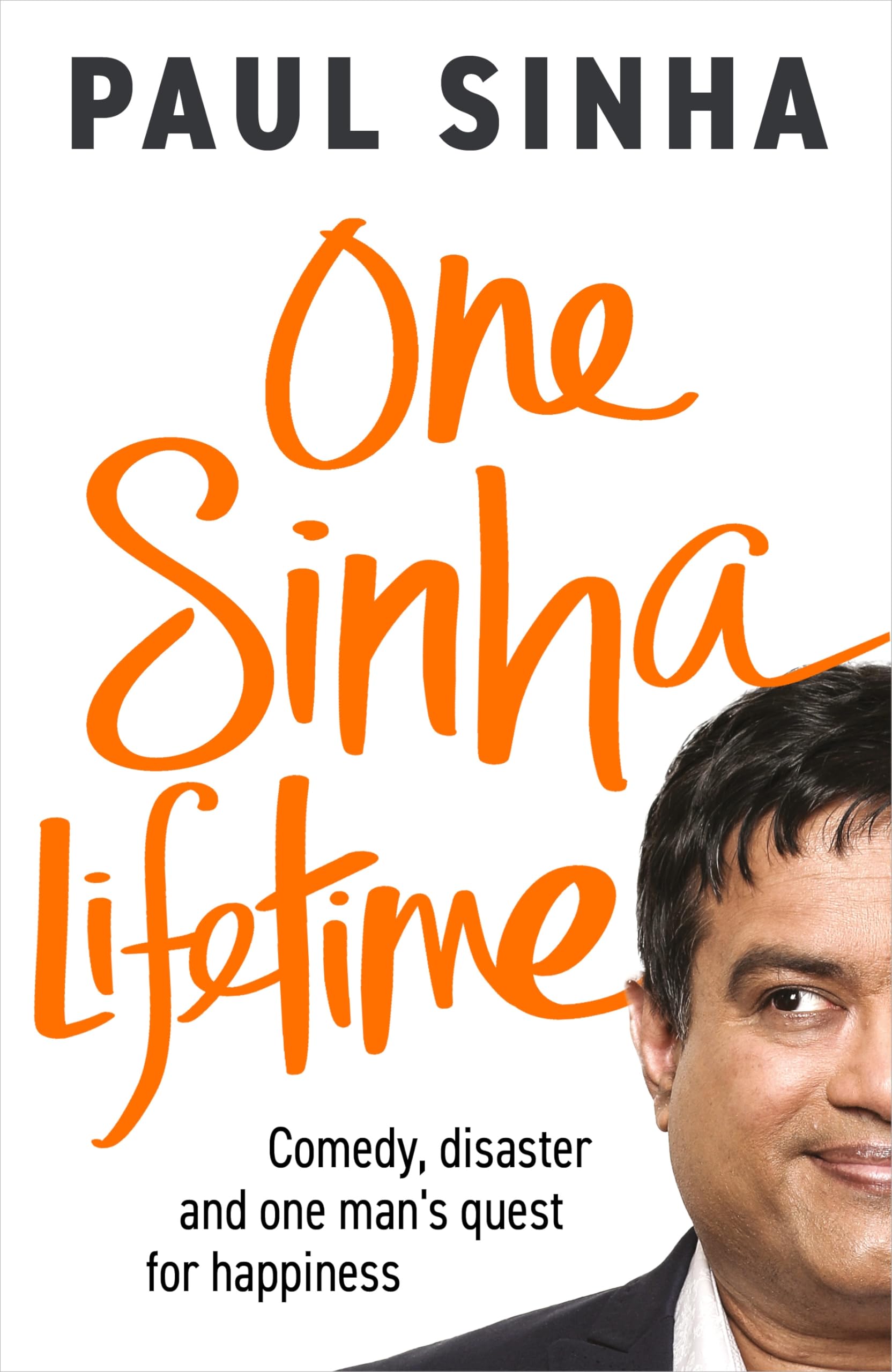 One Sinha Lifetime: Comedy, disaster and one man’s quest for happiness