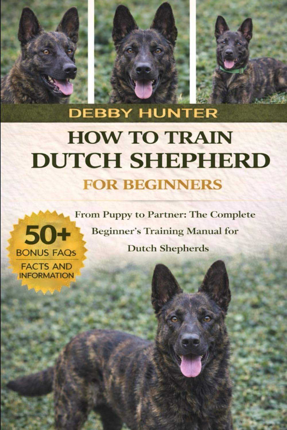 HOW TO TRAIN DUTCH SHEPHERD FOR BEGINNERS: From Puppy to Partner: The Complete Beginner’s Training Manual for Dutch Shepherds