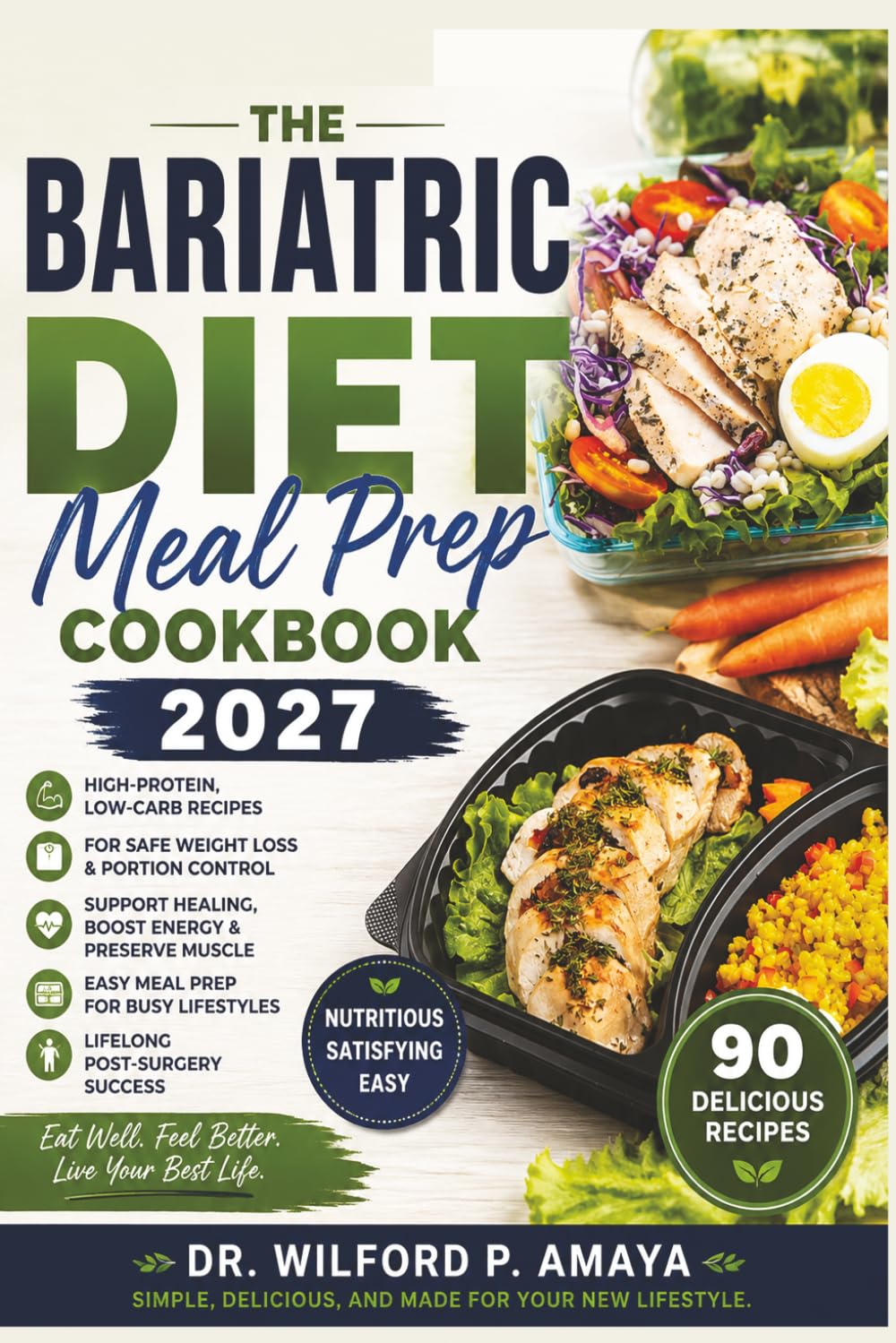 The Bariatric Diet Meal Prep Cookbook 2027: High-Protein, Low-Carb Recipes for Safe Weight Loss, Portion Control and Lifelong Post-Surgery Success