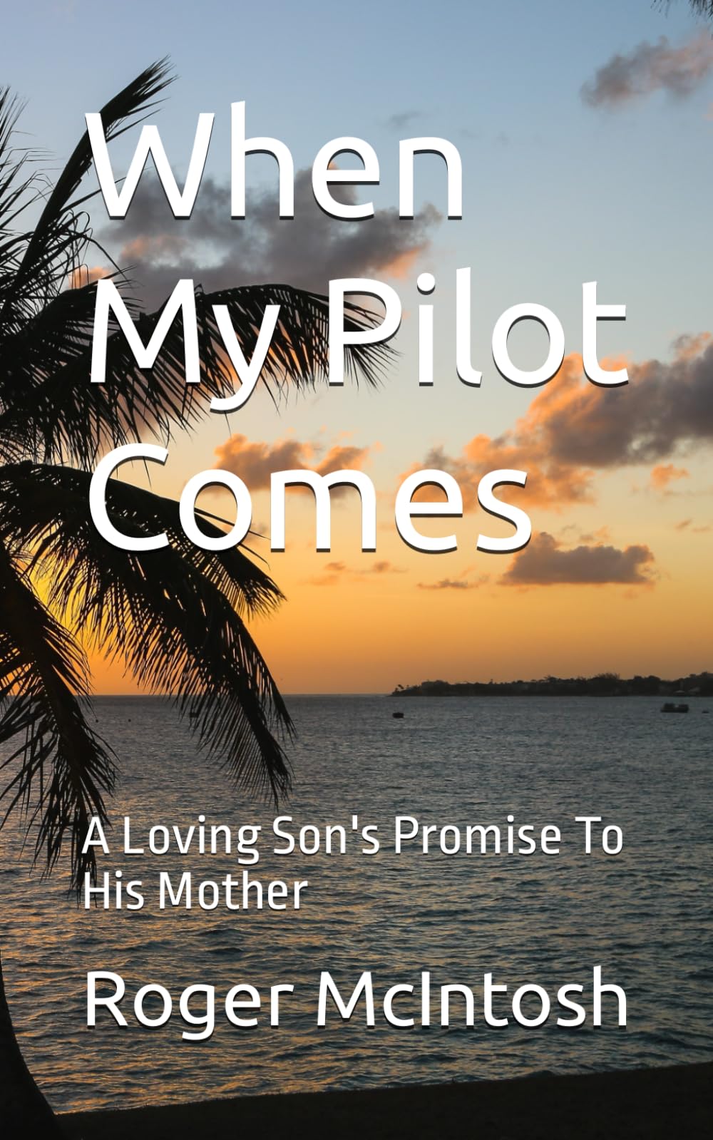 When My Pilot Comes: A Loving Son's Promise To His Mother