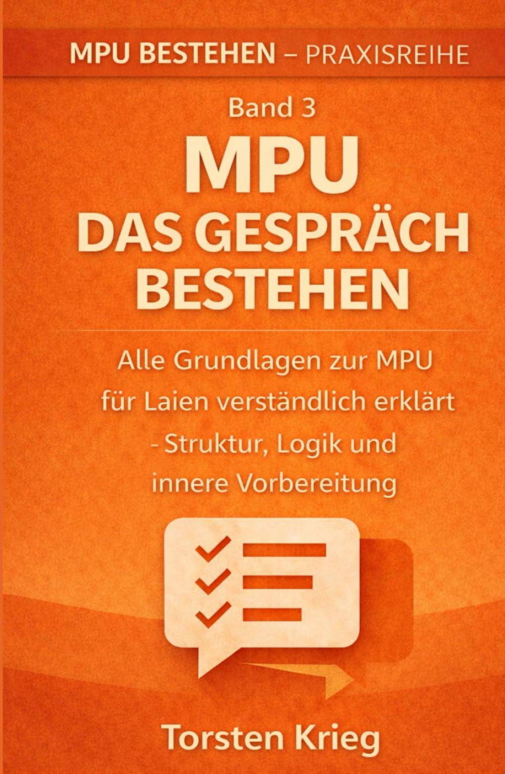 MPU – Das Gespräch bestehen: Alle Grundlagen der MPU verständlich erklärt – Ablauf, Denken der Gutachter & innere Vorbereitung (MPU bestehen Schritt für Schritt)
