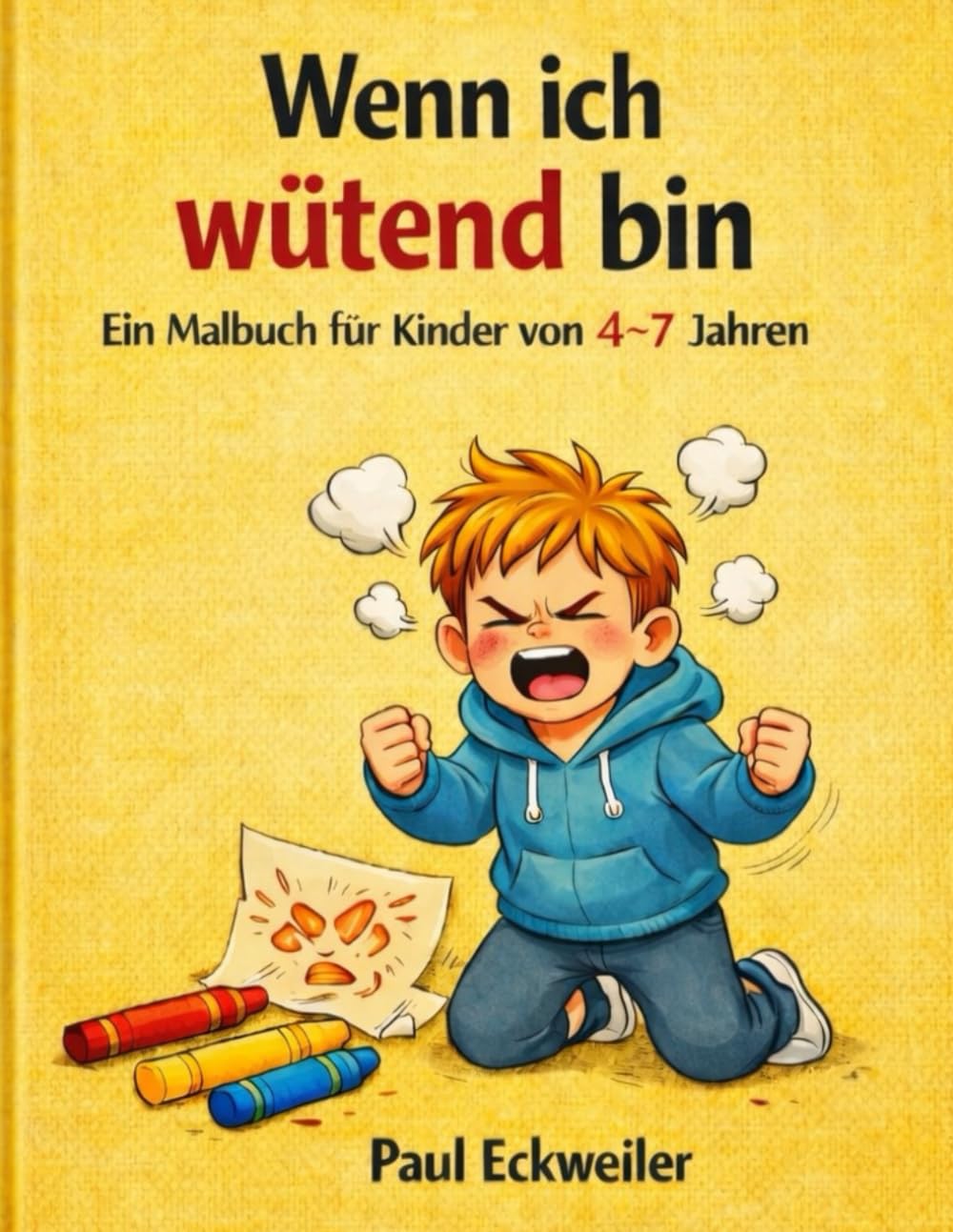 Wenn ich wütend bin: Ein Malbuch für Kinder von 4-7 Jahren