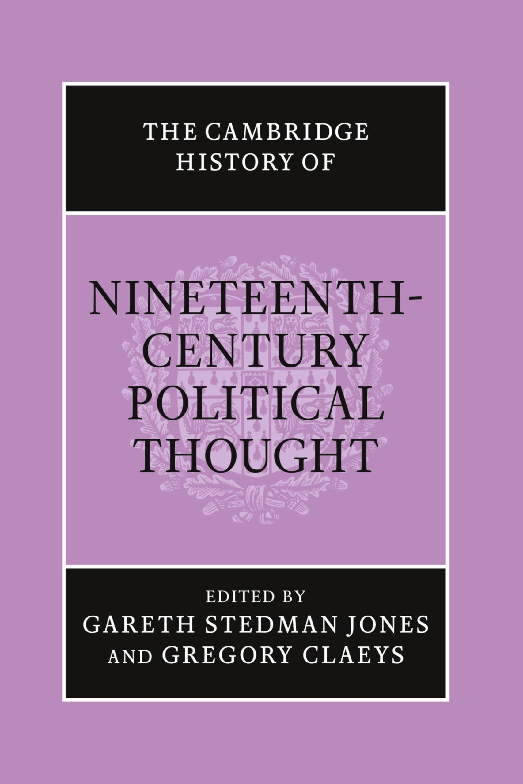 The Cambridge History of Nineteenth-Century Political Thought (The Cambridge History of Political Thought)