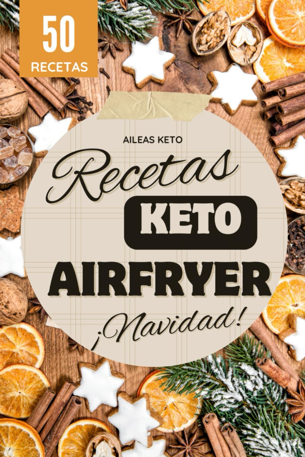 Recetas Keto Airfryer – Especial Navidad: Recetas navideñas bajas en carbohidratos: aperitivos, carnes, guarniciones y postres sin azúcar para ... romper la dieta keto (Colección Recetas Keto)