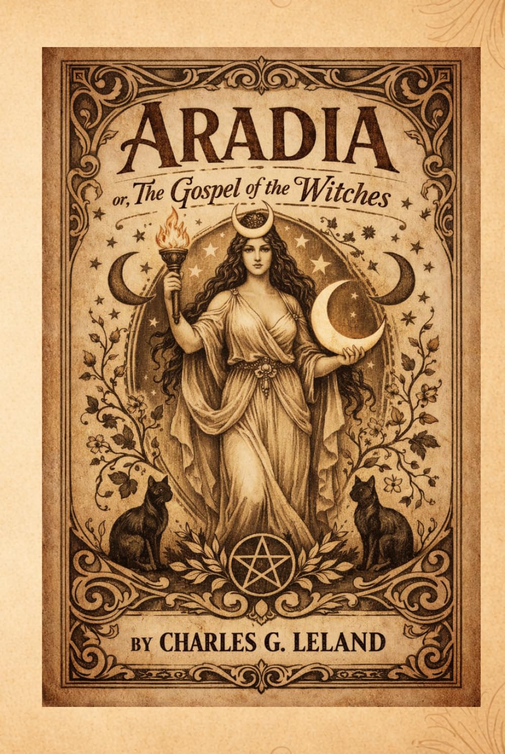 Aradia, or the Gospel of the Witches: A Foundational Text of Witchcraft, Folklore, and Pagan Belief