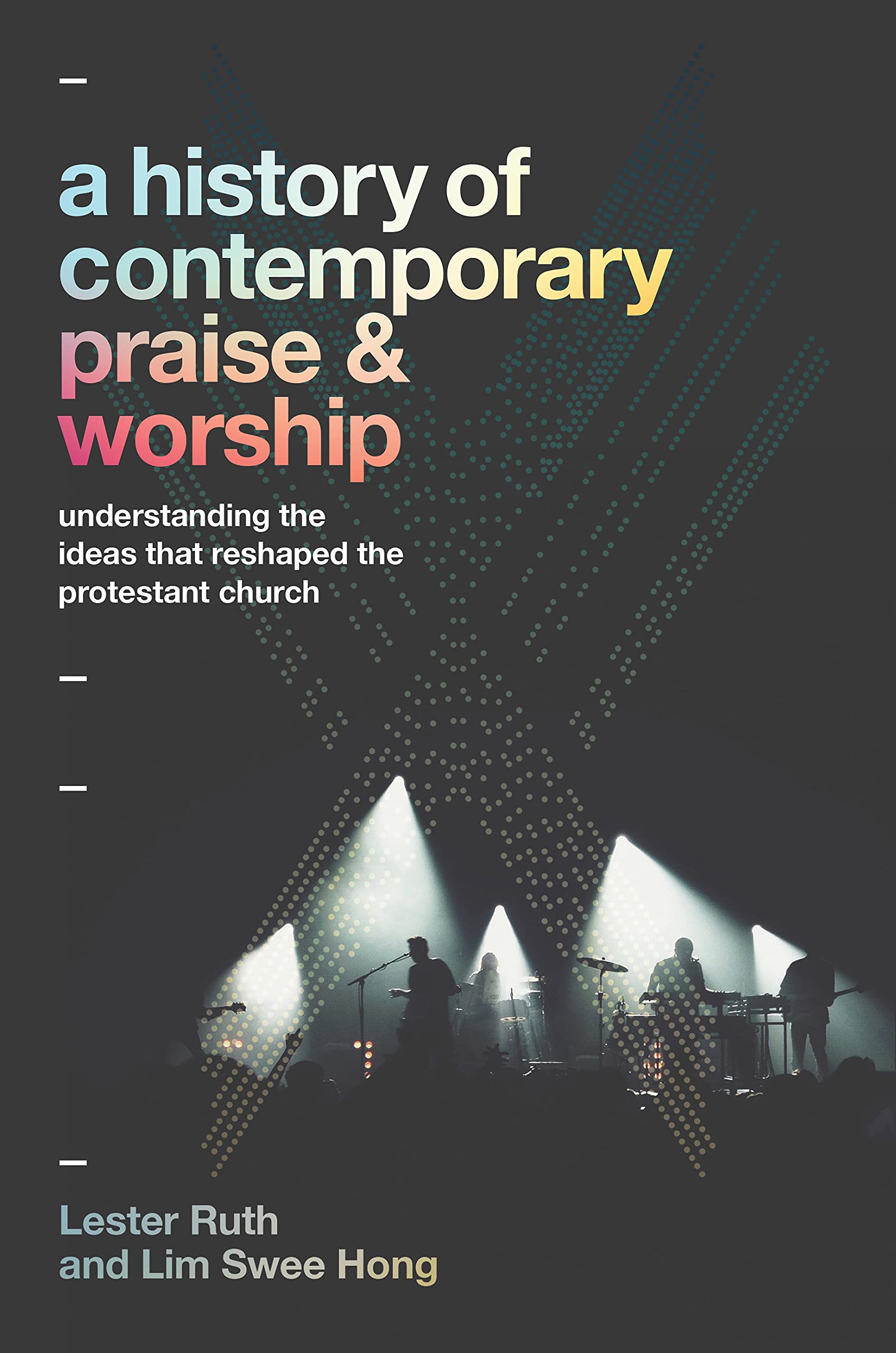 Contemporary Praise & Worship Décryptez les idées qui ont métamorphosé l'Église