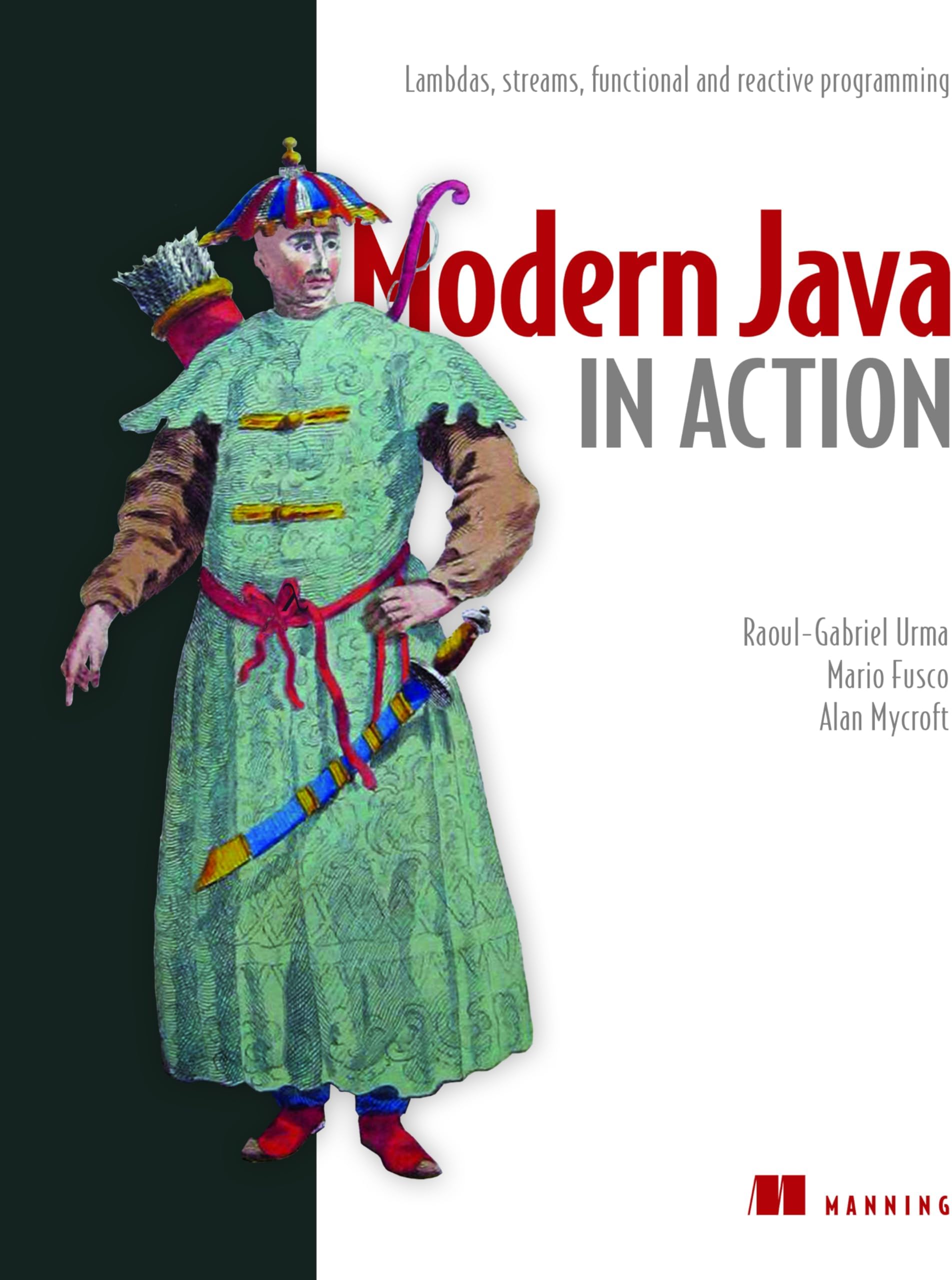 Modern Java in Action: Lambdas, streams, functional and reactive programming
