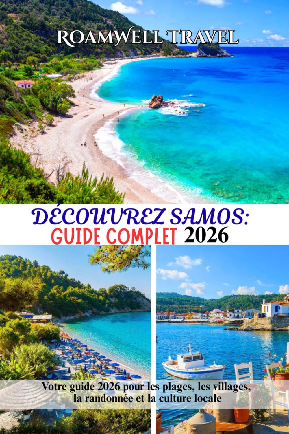 DÉCOUVREZ SAMOS : GUIDE COMPLET 2026: Votre guide 2026 pour les plages, les villages, la randonnée et la culture locale