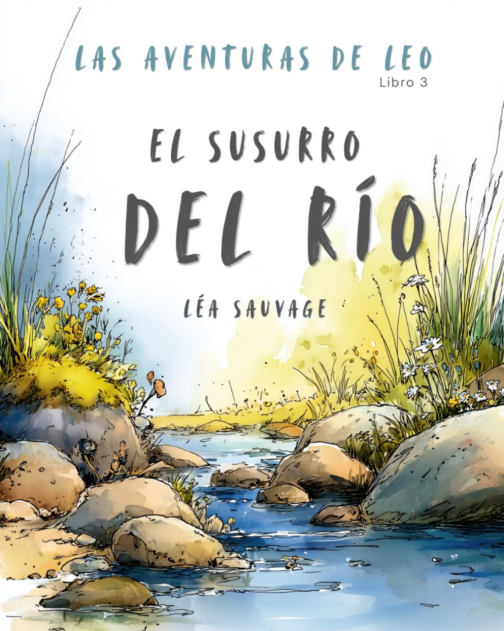 Las aventuras de Leo – El susurro del río: Cuento infantil para niños de 4 a 6 años sobre la naturaleza, el agua y el medio ambiente