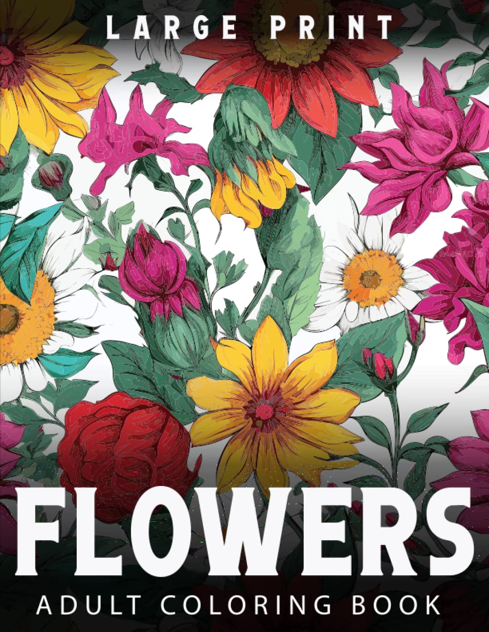 Flowers Adult Coloring Book: A Beautiful & Relaxing Adult Coloring Book of Floral Designs, Over 50 Designs of Relaxing Nature and Plants to Color, ... for Nature Lovers (Stress & Anxiety Relief)