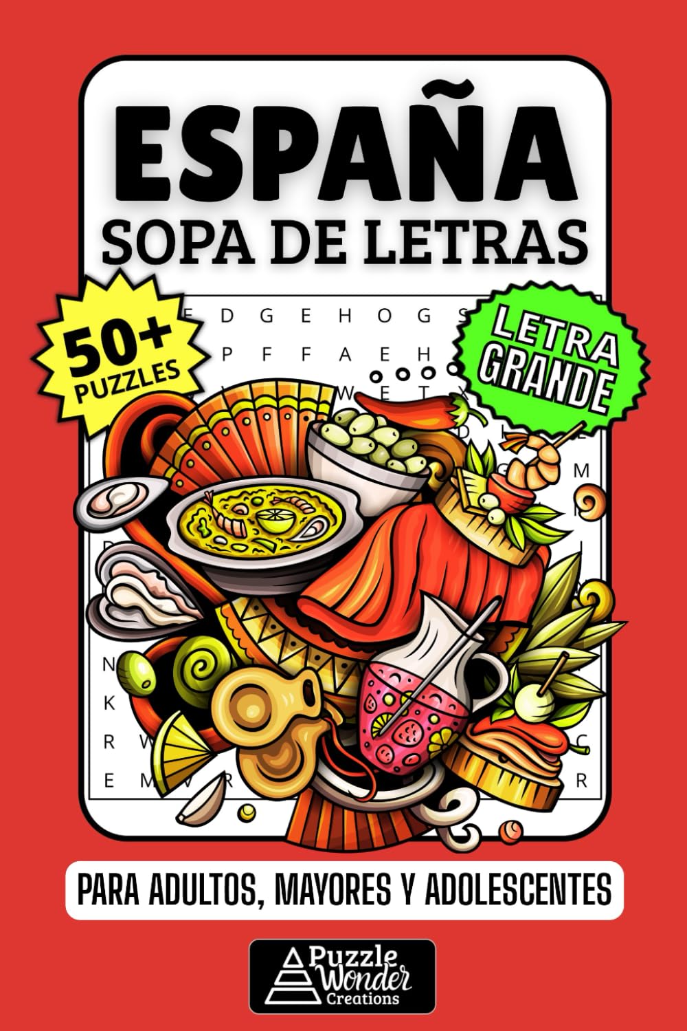 España Sopa de Letras: 50+ Puzzles en Español, Busca Palabras con Letra Grande sobre Cultura, Comida y Tradiciones, Pasatiempo Relajante para Viajeros, Adultos, Mayores y Adolescentes