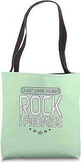 Just one more Rock I promise, Funny quote saying for friends Tote Bag