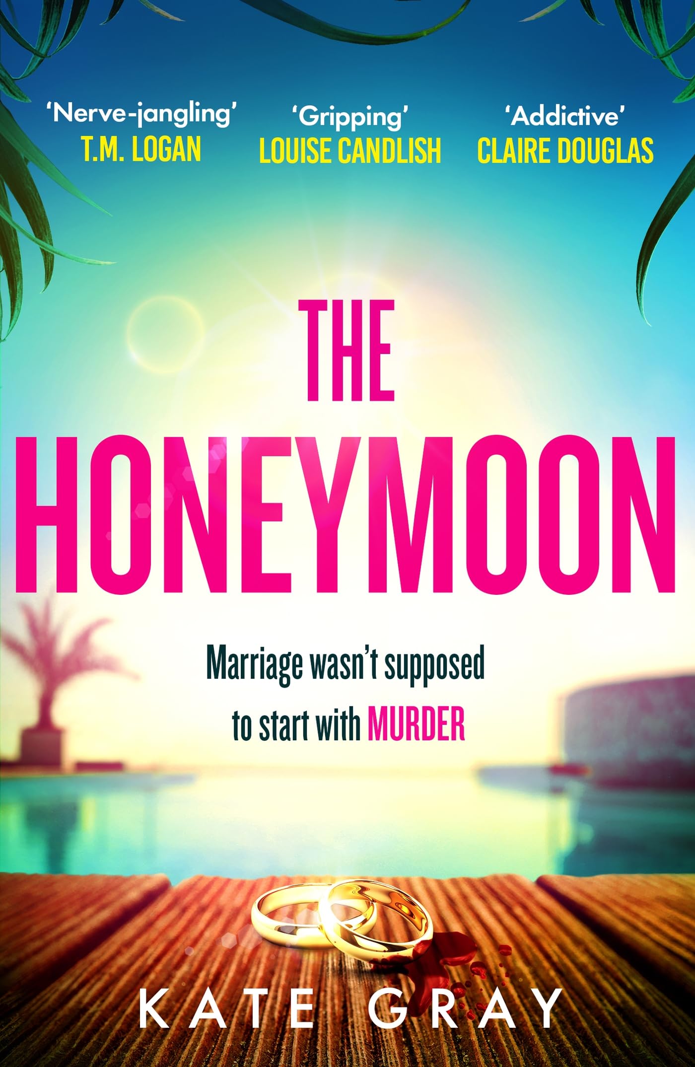 The Honeymoon : a completely addictive and gripping psychological thriller perfect for holiday reading