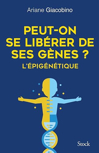 Peut-on se libérer de ses gènes ? L'épigénétique