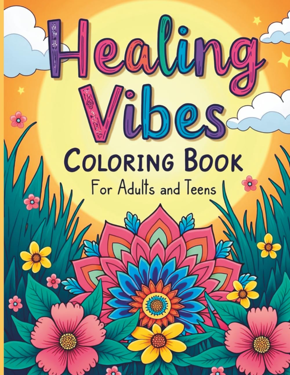 Healing Vibes Coloring Book for Adults and Teens: Relaxing Mindfulness Designs for Stress Relief, Emotional Balance, Calm Creativity, and Inner Peace