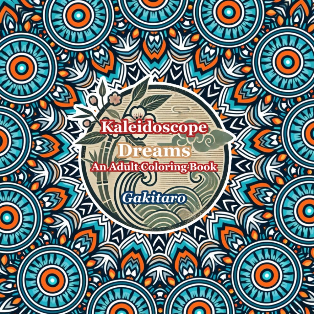 Kaleidoscope Dreams An Adult Coloring Book