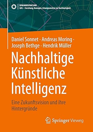 Nachhaltige Künstliche Intelligenz:Eine Zukunftsvision und ihre Hintergründe (SDG - Forschung, Konzepte, Lösungsansätze zur Nachhaltigkeit) (German Edition)