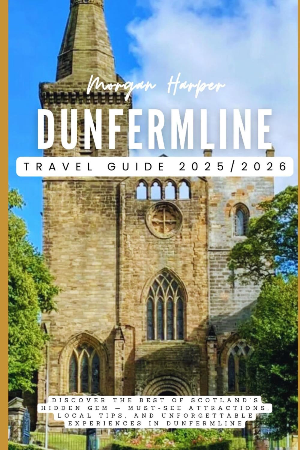 Dunfermline Travel Guide 2025/2026: Discover the Best of Scotland’s Hidden Gem — Must-See Attractions, Local Tips, and Unforgettable Experiences in Dunfermline