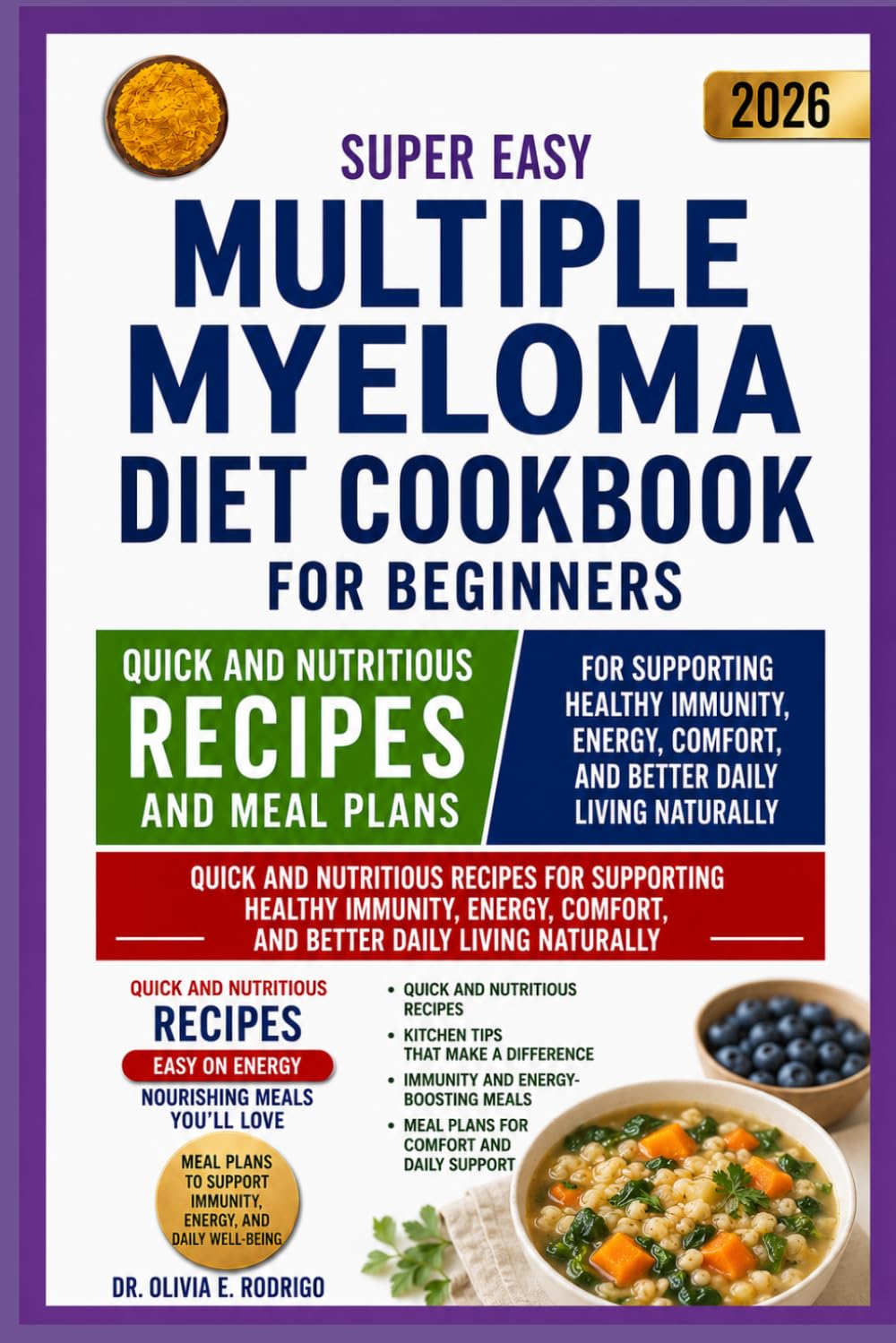 SUPER EASY MULTIPLE MYELOMA DIET COOKBOOK FOR BEGINNERS: Quick and Nutritious Recipes for Supporting Healthy Immunity, Energy, Comfort, and Better Daily Living Naturally