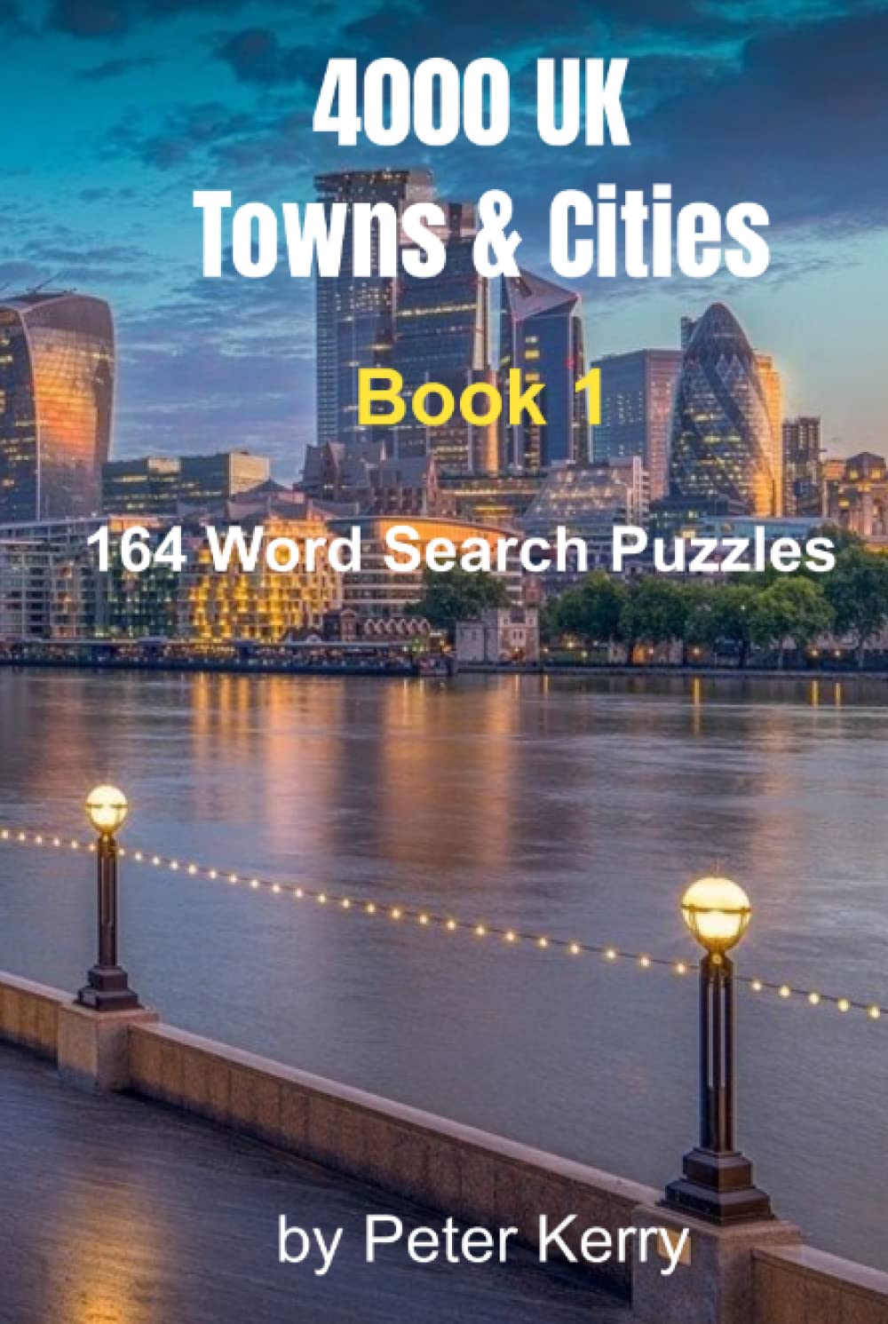 TOWNS and CITIES UK - Word Search - BOOK 1 - HARDBACK: 4000 UK towns and cities in this EPIC Themed Puzzle Book for Adults